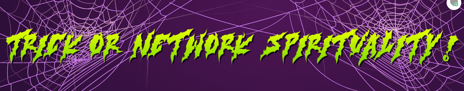Trick or Network Spirituality? banner
