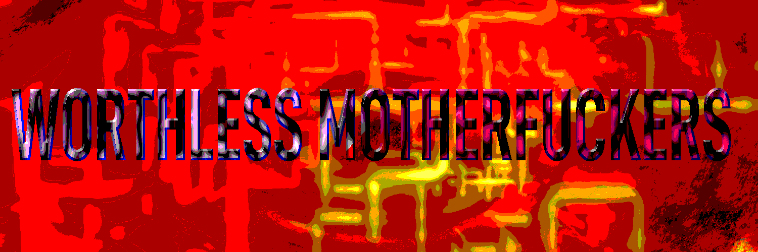 Worthless Motherfuckers banner